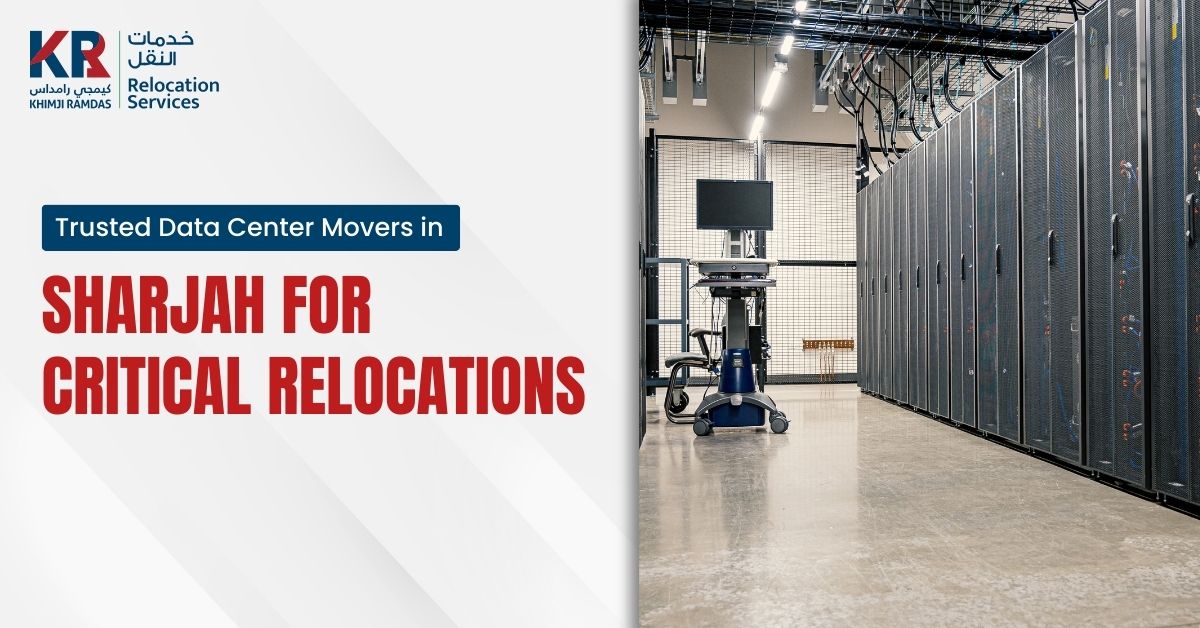 Trusted Data Center Movers in Sharjah for Critical Relocations - Khimji Ramdas Relocation Services