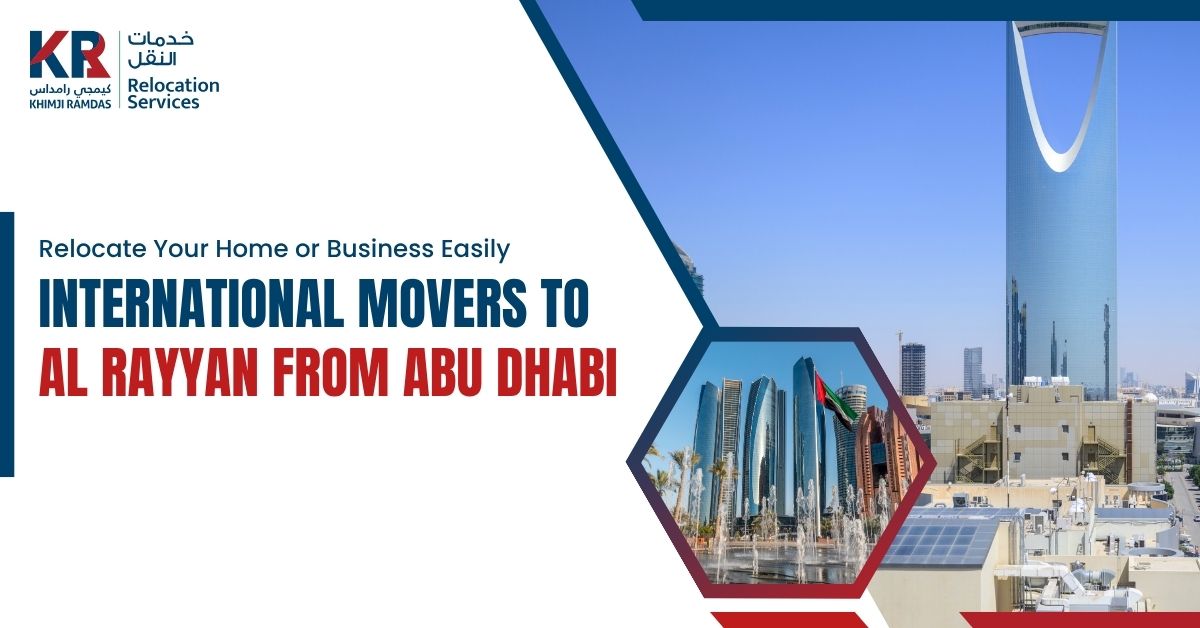 International Movers to Al Rayyan from Abu Dhabi: Relocate Your Home or Business Easily - Khimji Ramdas Relocation Services