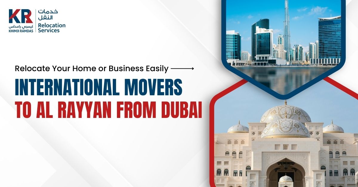 International Movers to Al Rayyan from Dubai: Relocate Your Home or Business Easily - Khimji Ramdas Relocation Services