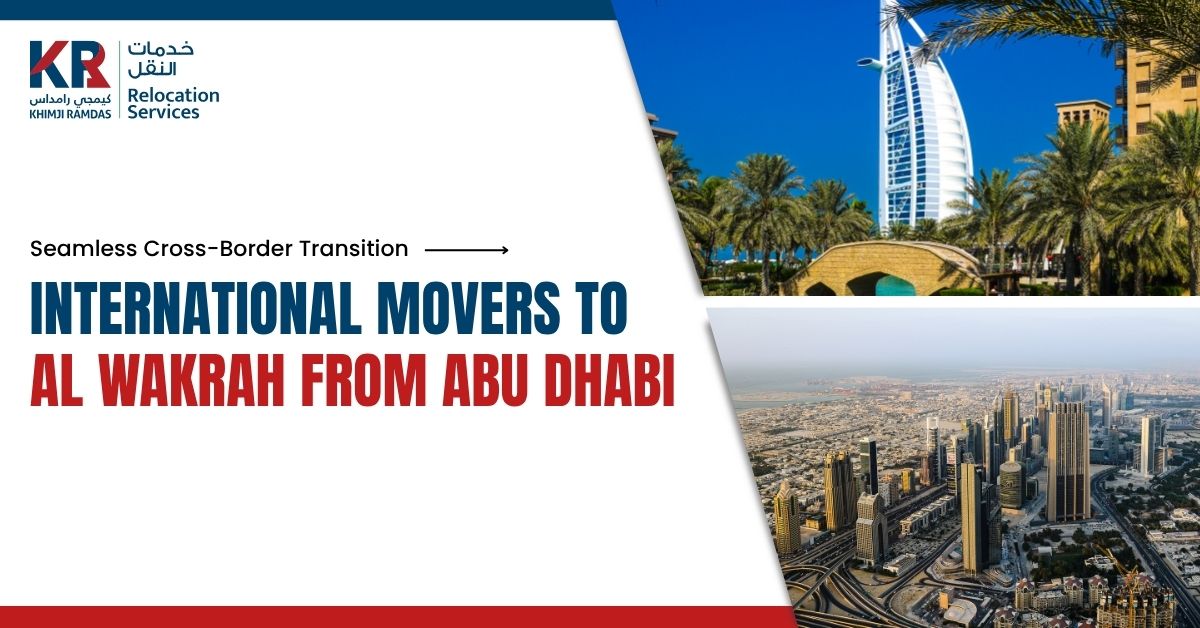 International Movers to Al Wakrah from Abu Dhabi: Seamless Cross-Border Transition - Khimji Ramdas Relocation Services
