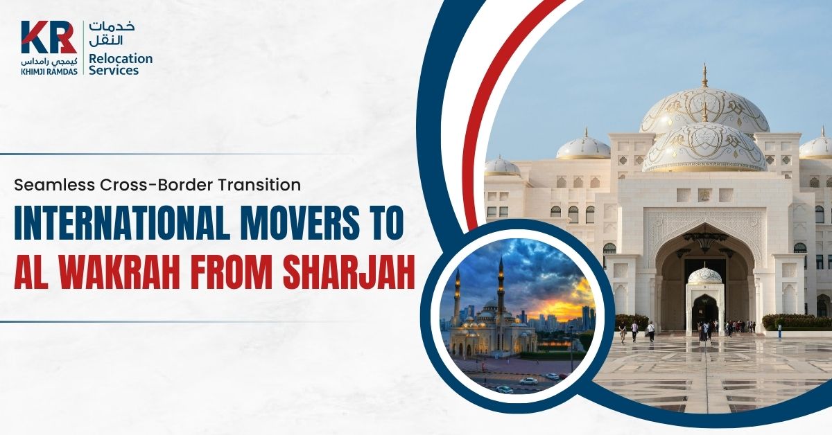 International Movers to Al Wakrah from Sharjah: Seamless Cross-Border Transition - Khimji Ramdas Relocation Services