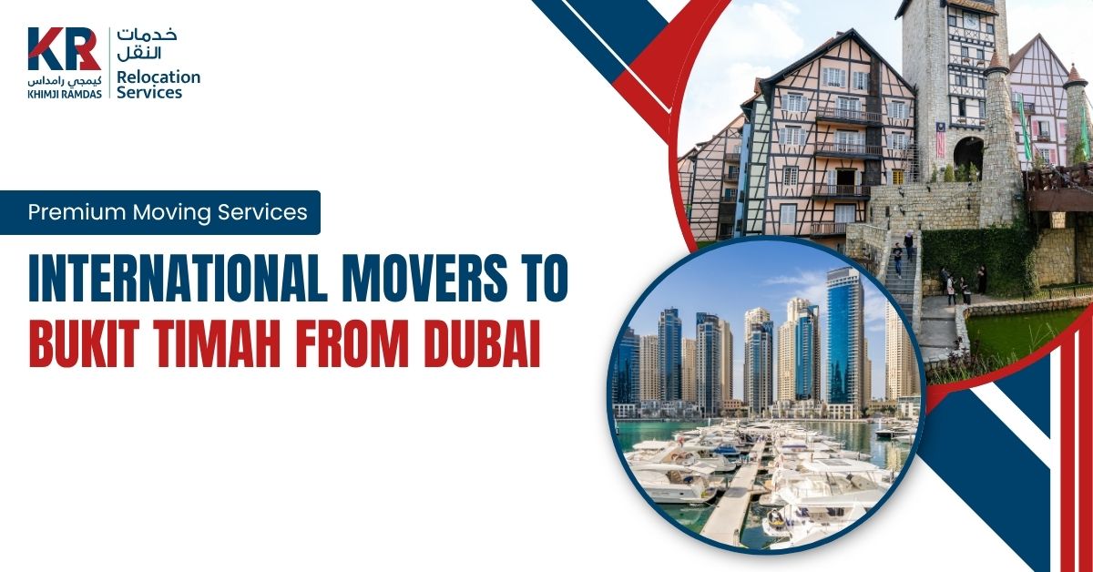 International Movers to Bukit Timah from Dubai: Premium Moving Services - Khimji Ramdas Relocation Services