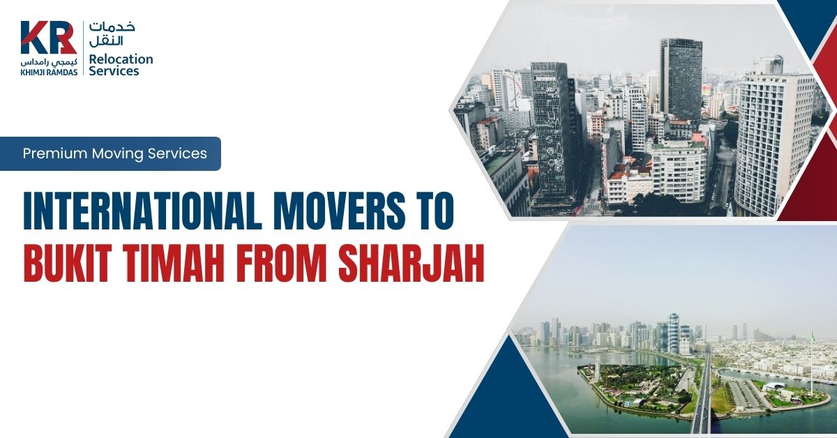 International Movers to Bukit Timah from Sharjah: Premium Moving Services - Khimji Ramdas Relocation Services