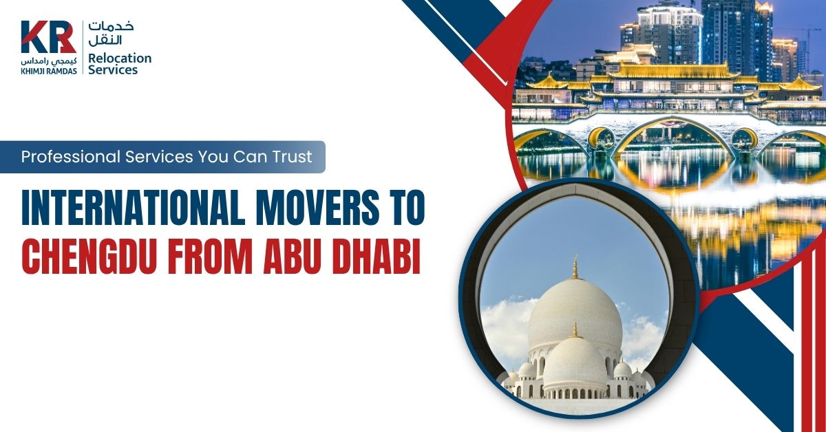 International Movers to Chengdu from Abu Dhabi: Professional Services You Can Trust - Khimji Ramdas Relocation Services
