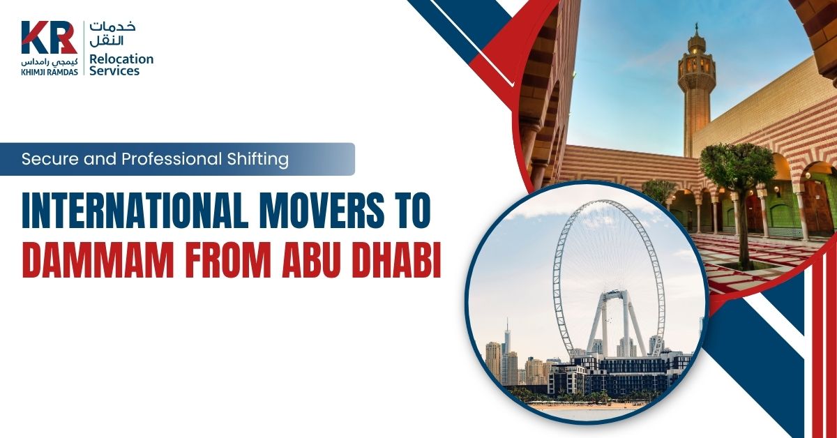 International Movers to Dammam from Abu Dhabi: Secure and Professional Shifting - Khimji Ramdas Relocation Services