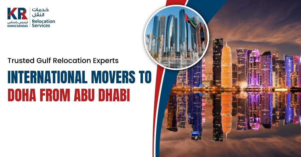 International Movers to Doha from Abu Dhabi: Trusted Gulf Relocation Experts - Khimji Ramdas Relocation Services