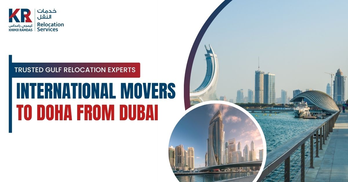 International Movers to Doha from Dubai: Trusted Gulf Relocation Experts - Khimji Ramdas Relocation Services