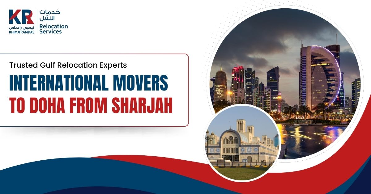 International Movers to Doha from Sharjah: Trusted Gulf Relocation Experts - Khimji Ramdas Relocation Services