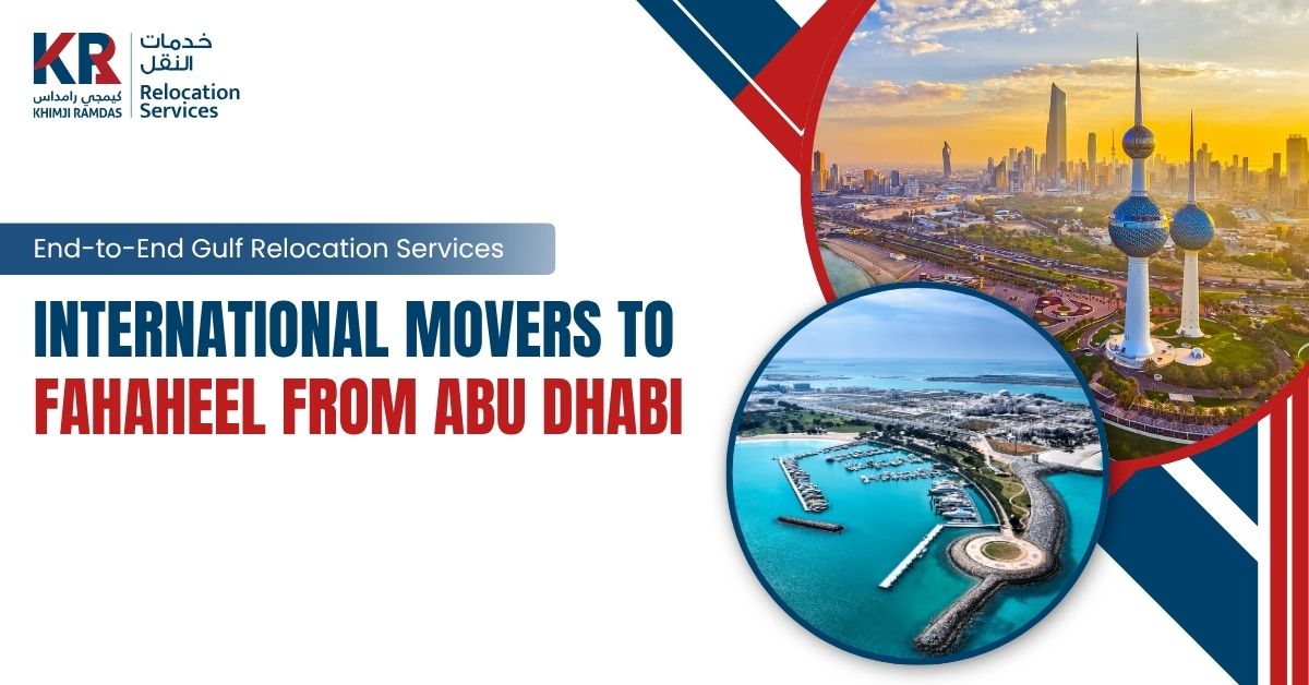 International Movers to Fahaheel from Abu Dhabi: End-to-End Gulf Relocation Services - Khimji Ramdas Relocation Services