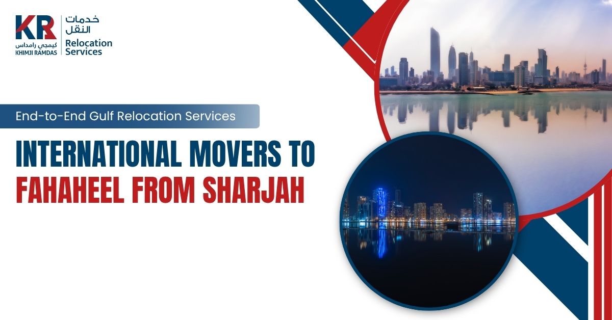 International Movers to Fahaheel from Sharjah: End-to-End Gulf Relocation Services - Khimji Ramdas Relocation Services