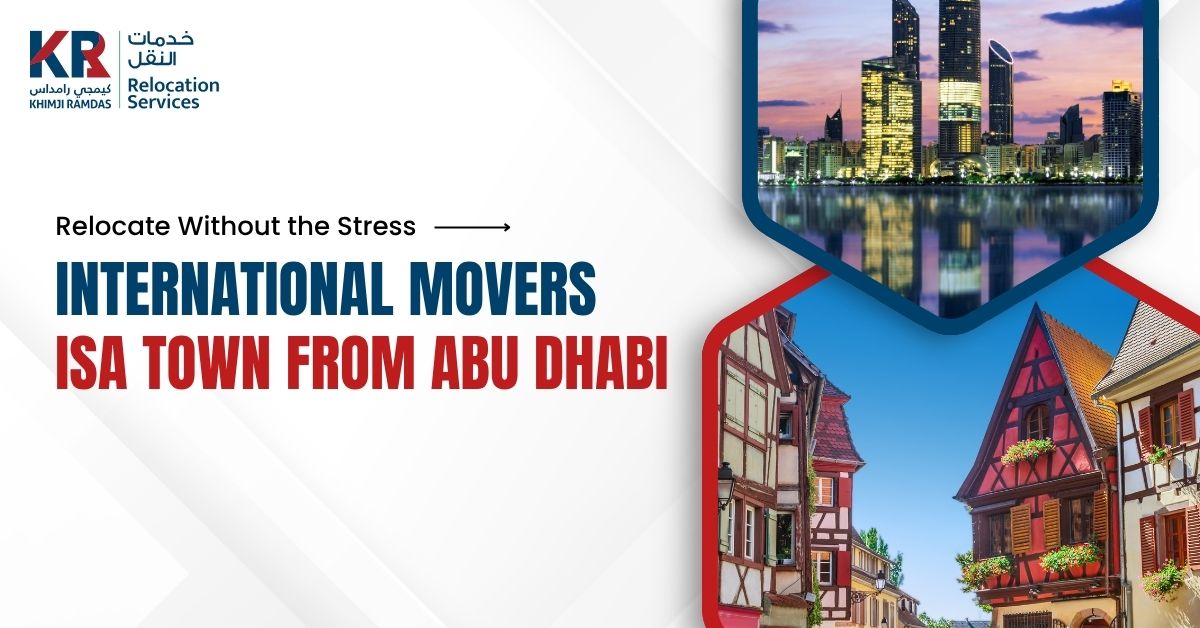 International Movers to Isa Town from Abu Dhabi: Relocate Without the Stress - Khimji Ramdas Relocation Services
