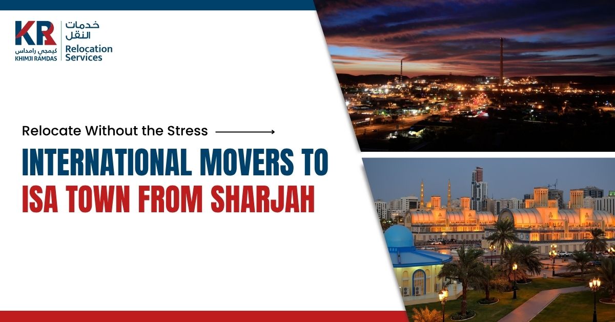 International Movers to Isa Town from Sharjah: Relocate Without the Stress - Khimji Ramdas Relocation Services