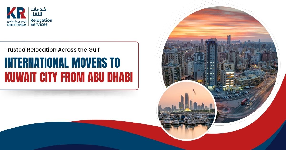International Movers to Kuwait City from Abu Dhabi: Trusted Relocation Across the Gulf - Khimji Ramdas Relocation Services