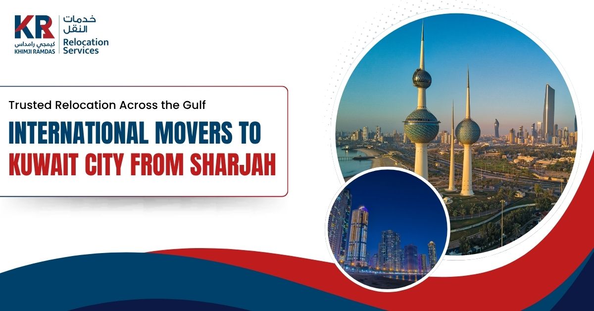 International Movers to Kuwait City from Sharjah: Trusted Relocation Across the Gulf - Khimji Ramdas Relocation Services