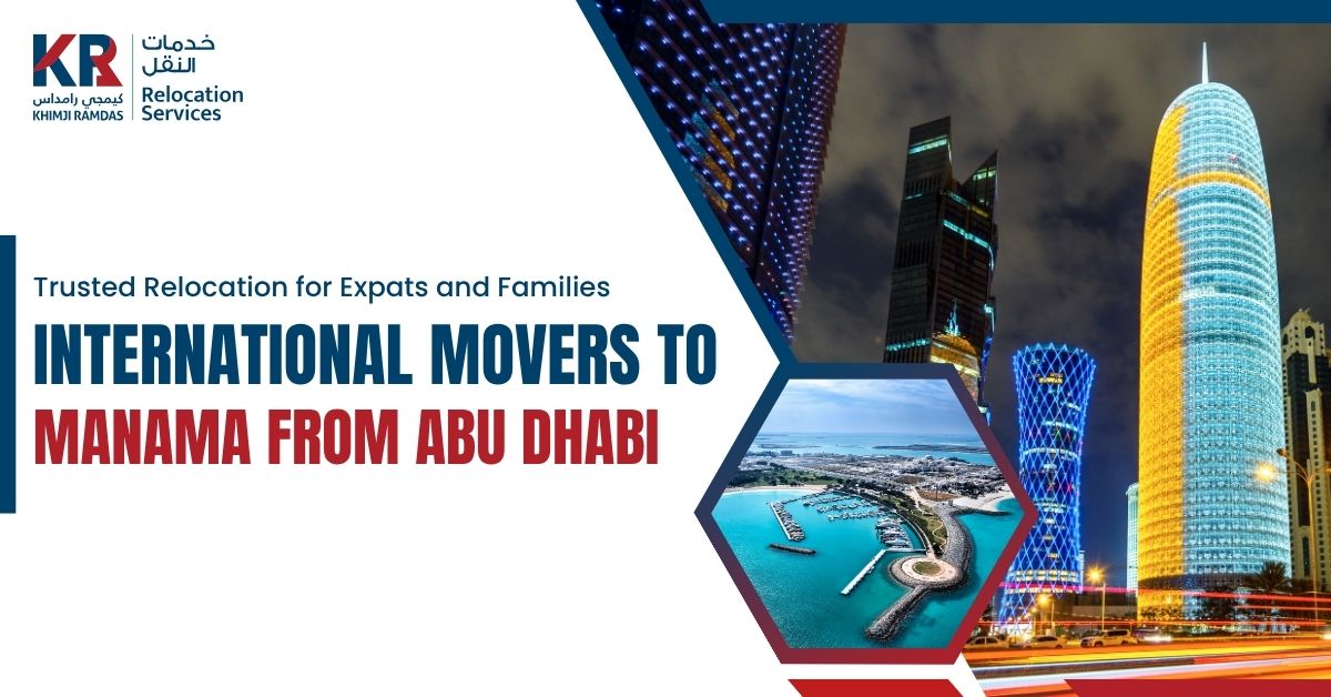 International Movers to Manama from Abu Dhabi: Trusted Relocation for Expats and Families - Khimji Ramdas Relocation Services