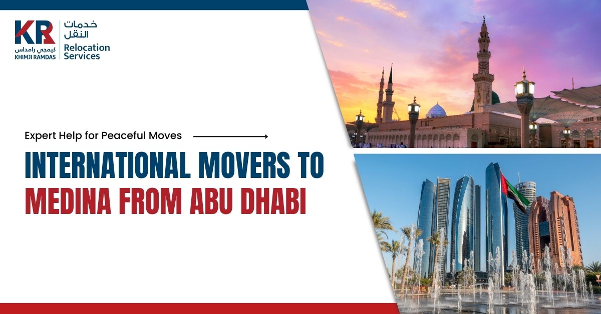 International Movers to Medina from Abu Dhabi: Expert Help for Peaceful Moves - Khimji Ramdas Relocation Services