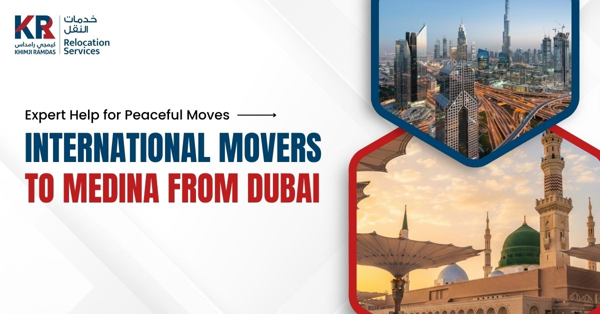 International Movers to Medina from Dubai: Expert Help for Peaceful Moves - Khimji Ramdas Relocation Services