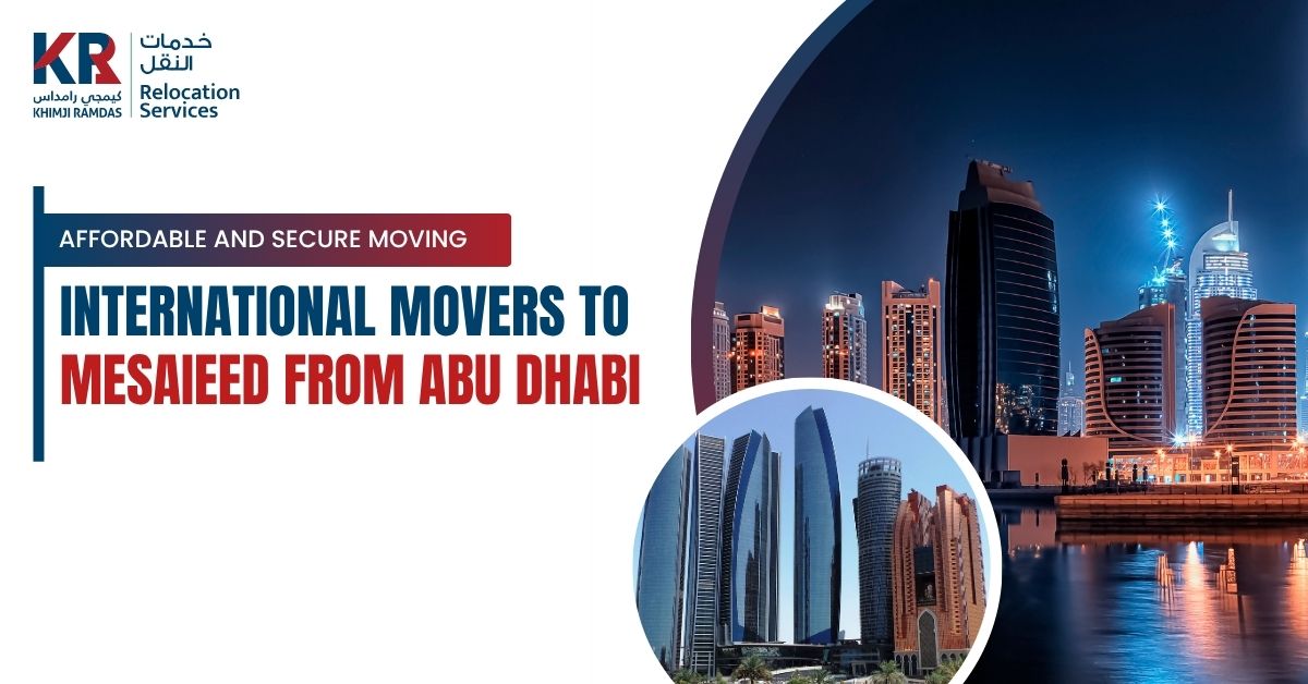 International Movers to Mesaieed from Abu Dhabi: Affordable and Secure Moving - Khimji Ramdas Relocation Services