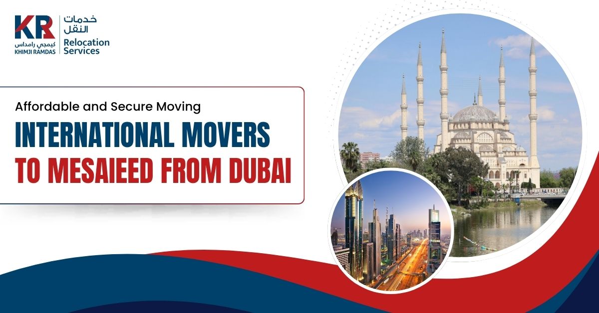 International Movers to Mesaieed from Dubai: Affordable and Secure Moving - Khimji Ramdas Relocation Services