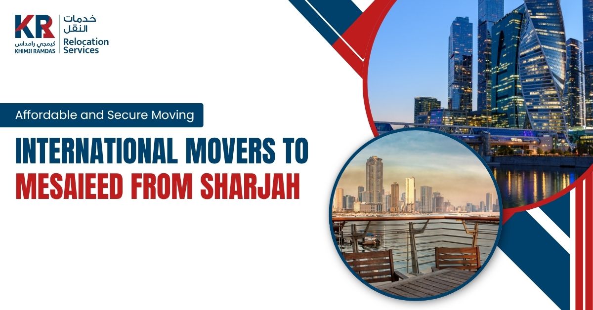 International Movers to Mesaieed from Sharjah: Affordable and Secure Moving - Khimji Ramdas Relocation Services