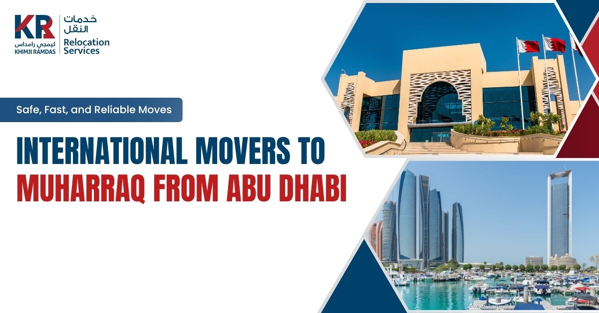 International Movers to Muharraq from Abu Dhabi: Safe, Fast, and Reliable Moves - Khimji Ramdas Relocation Services