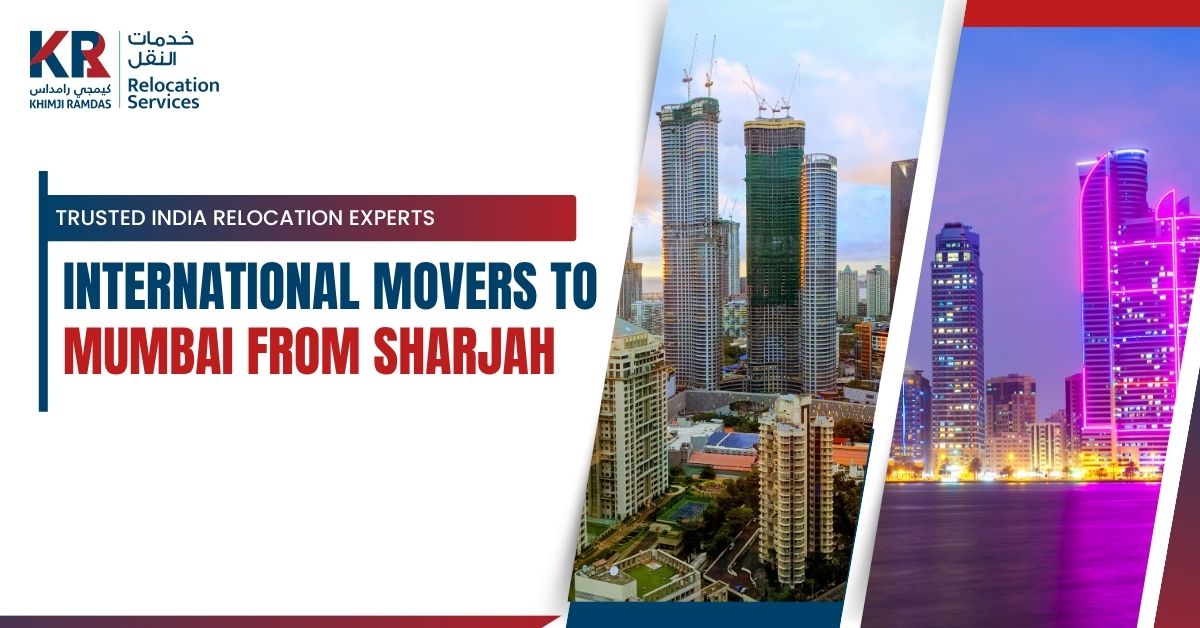 International Movers to Mumbai from Sharjah: Trusted India Relocation Experts - Khimji Ramdas Relocation Services