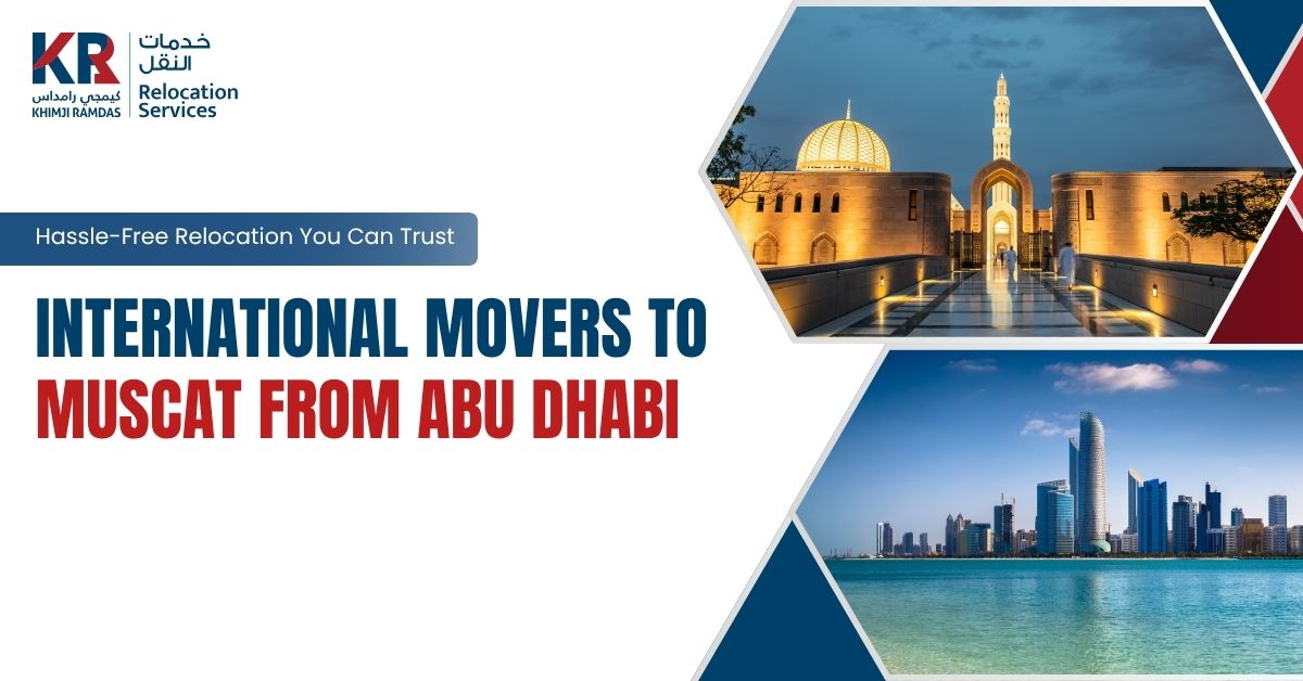 International Movers to Muscat from Abu Dhabi: Hassle-Free Relocation You Can Trust - Khimji Ramdas Relocation Services