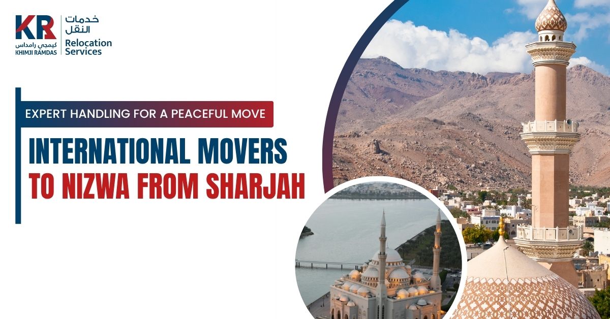 International Movers to Nizwa from Sharjah: Expert Handling for a Peaceful Move - Khimji Ramdas Relocation Services