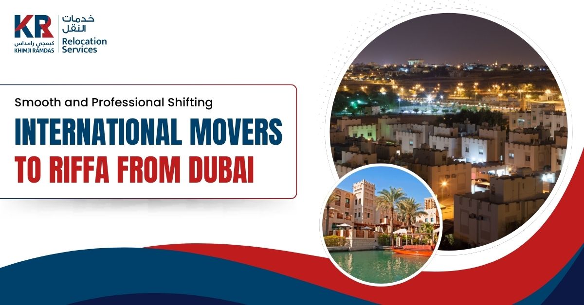 International Movers to Riffa from Dubai: Smooth and Professional Shifting - Khimji Ramdas Relocation Services