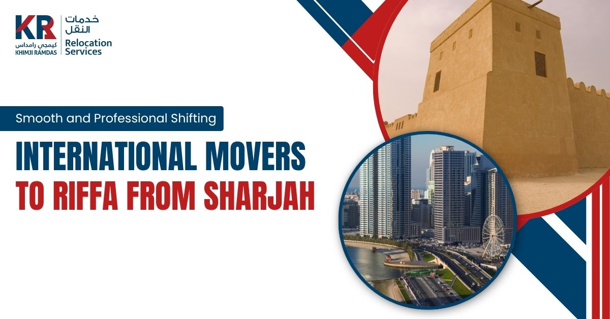 International Movers to Riffa from Sharjah: Smooth and Professional Shifting - Khimji Ramdas Relocation Services