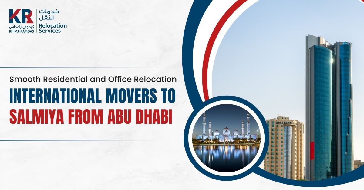 International Movers to Salmiya from Abu Dhabi: Smooth Residential and Office Relocation - Khimji Ramdas Relocation Services