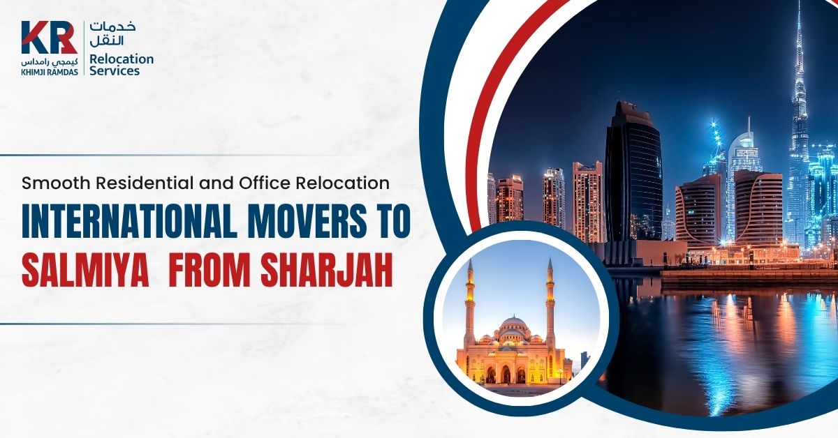 International Movers to Salmiya from Sharjah: Smooth Residential and Office Relocation - Khimji Ramdas Relocation Services