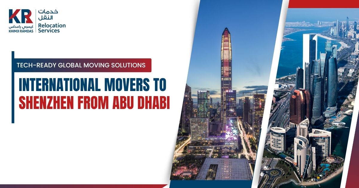 International Movers to Shenzhen from Abu Dhabi: Tech-Ready Global Moving Solutions - Khimji Ramdas Relocation Services