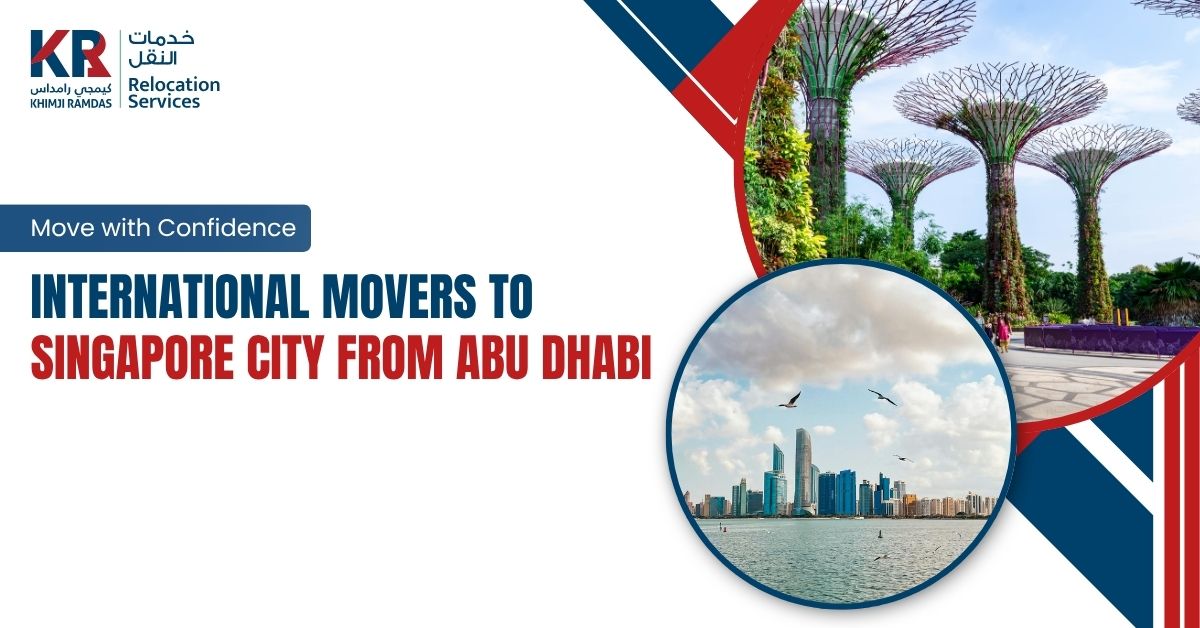 International Movers to Singapore City from Abu Dhabi: Move with Confidence - Khimji Ramdas Relocation Services