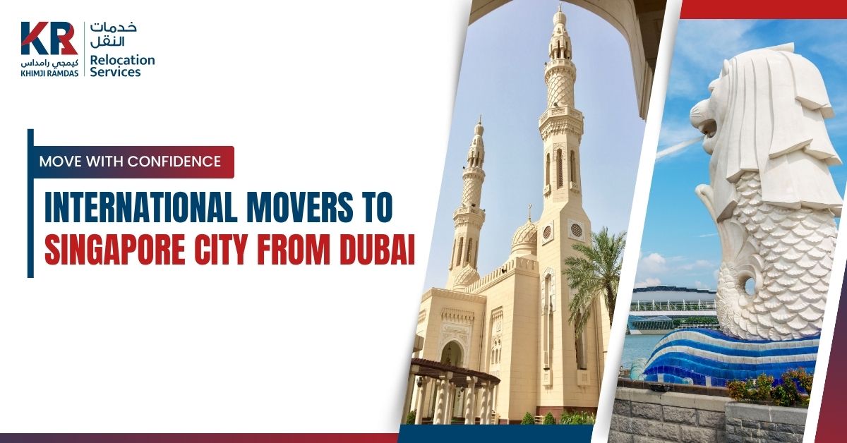 International Movers to Singapore City from Dubai: Move with Confidence - Khimji Ramdas Relocation Services