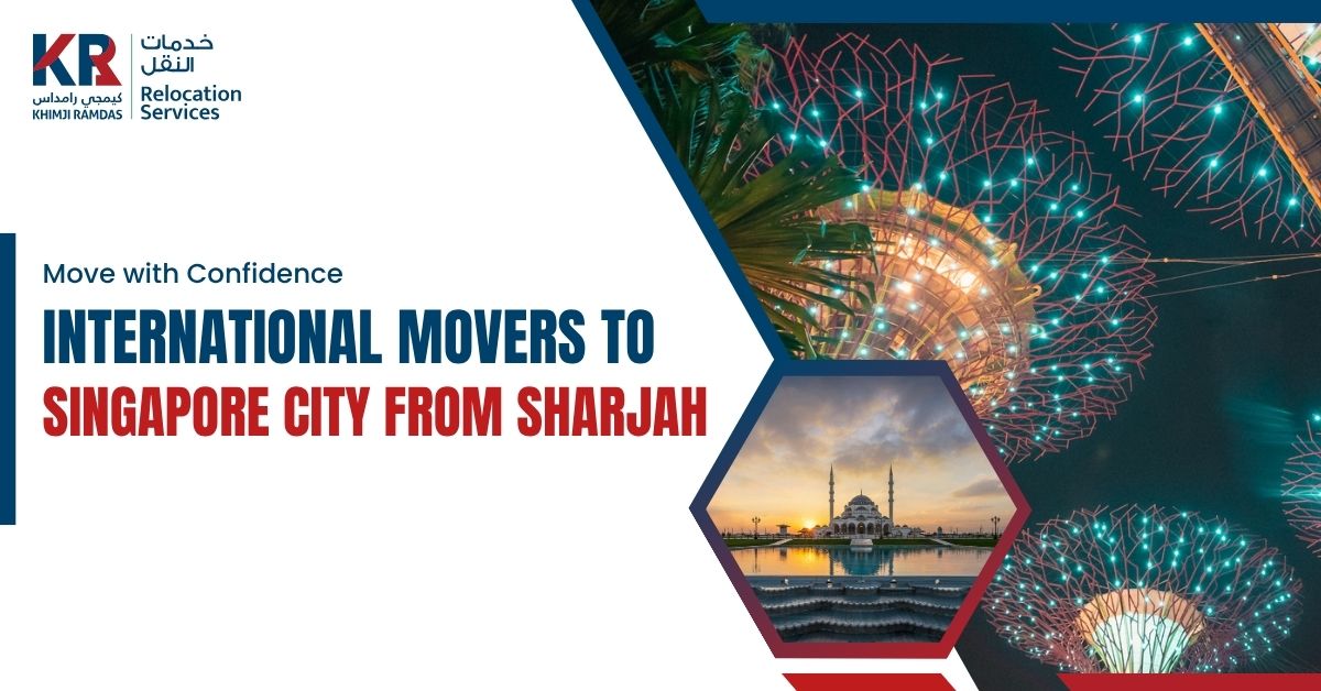 International Movers to Singapore City from Sharjah: Move with Confidence - Khimji Ramdas Relocation Services