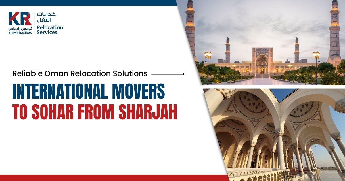 International Movers to Sohar from Sharjah: Reliable Oman Relocation Solutions - Khimji Ramdas Relocation Services
