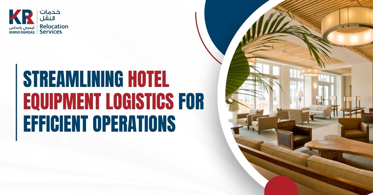 Hotel Equipment Logistics - Khimji Ramdas Relocation Services