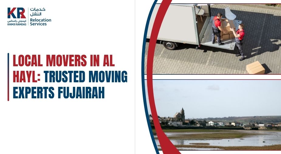 Local Movers in Al Hayl: Trusted Moving Experts Fujairah - Khimji Ramdas Relocation Services