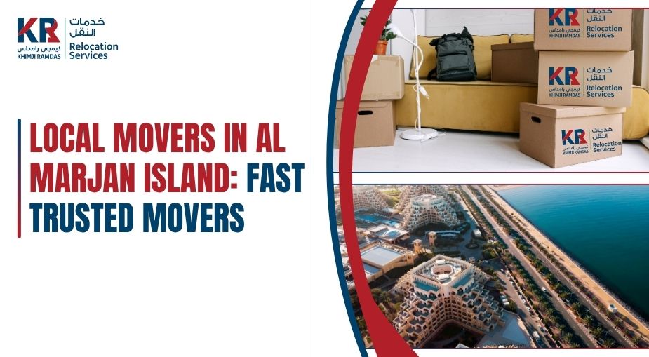 Local Movers in Al Marjan Island: Fast Trusted Movers - Khimji Ramdas Relocation Services