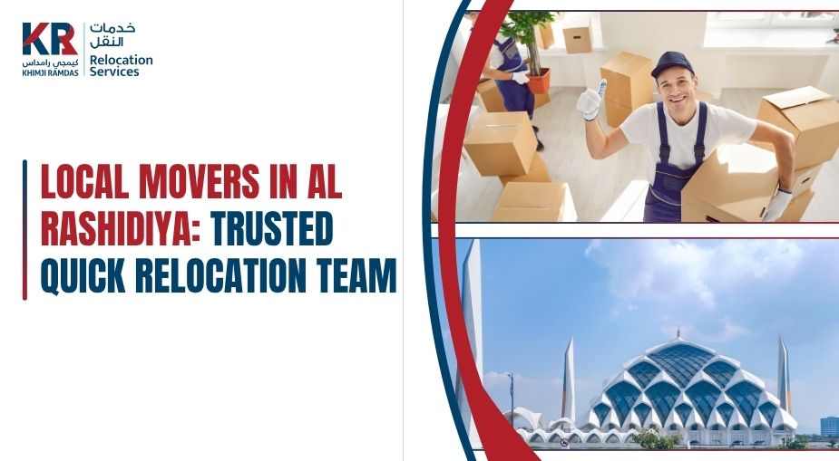 Local Movers in Al Rashidiya: Trusted Quick Relocation Team - Khimji Ramdas Relocation Services