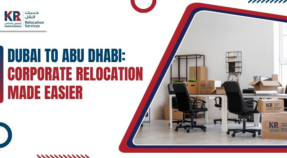Dubai to Abu Dhabi: Corporate Relocation Made Easier - Khimji Ramdas Relocation Services