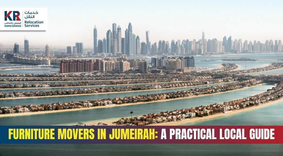 Furniture Movers in Jumeirah: A Practical Local Guide - Khimji Ramdas Relocation Services
