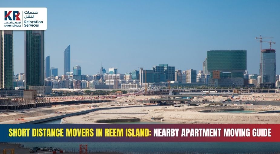 Short Distance Movers in Reem Island: Nearby Apartment Moving Guide - Khimji Ramdas Relocation Services