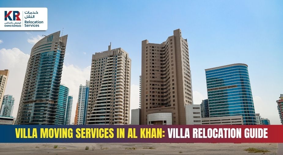 Villa Moving Services in Al Khan: Villa Relocation Guide - Khimji Ramdas Relocation Services