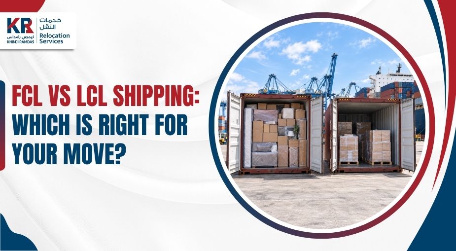 FCL vs LCL Shipping: Which Is Right for Your Move? - Khimji Ramdas Relocation Services